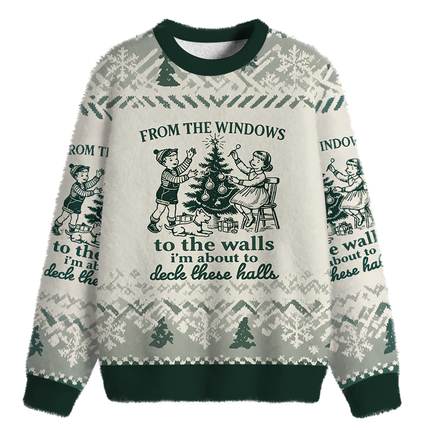 Uglysweatershops From The Windows to the Walls I'm About To Fuzzy Christmas Ugly Sweatshirt