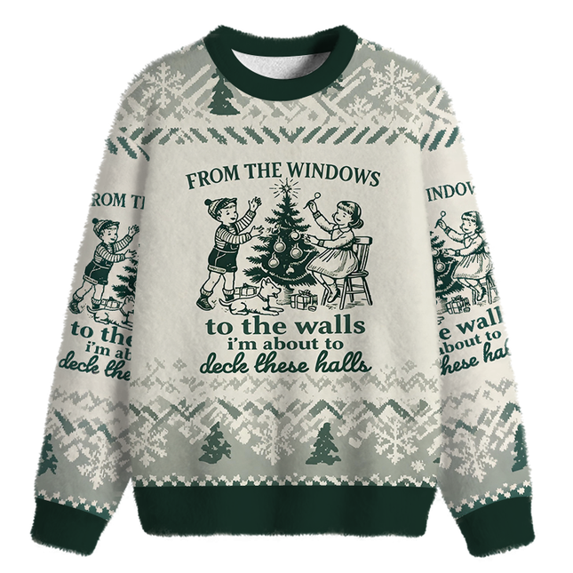 Uglysweatershops From The Windows to the Walls I'm About To Fuzzy Christmas Ugly Sweatshirt