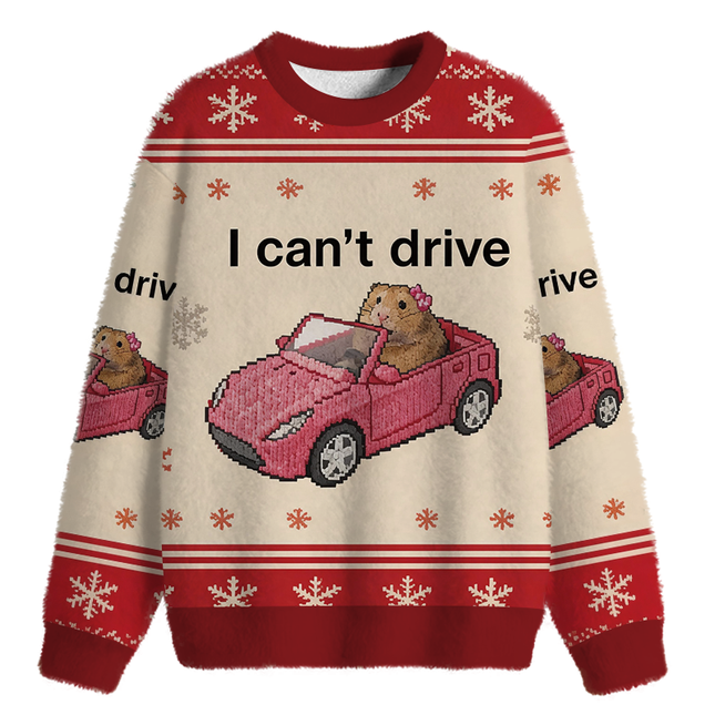Uglysweatershops I Can't Drive Funny Hamster Meme Fuzzy Christmas Ugly Sweatshirt