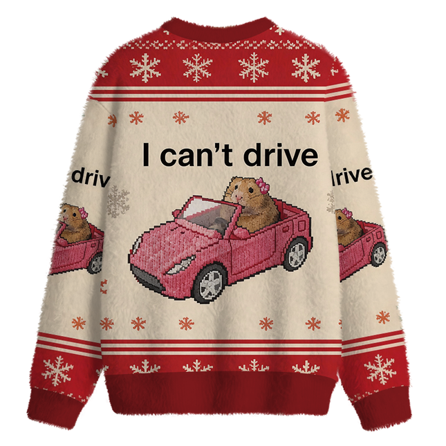 Uglysweatershops I Can't Drive Funny Hamster Meme Fuzzy Christmas Ugly Sweatshirt