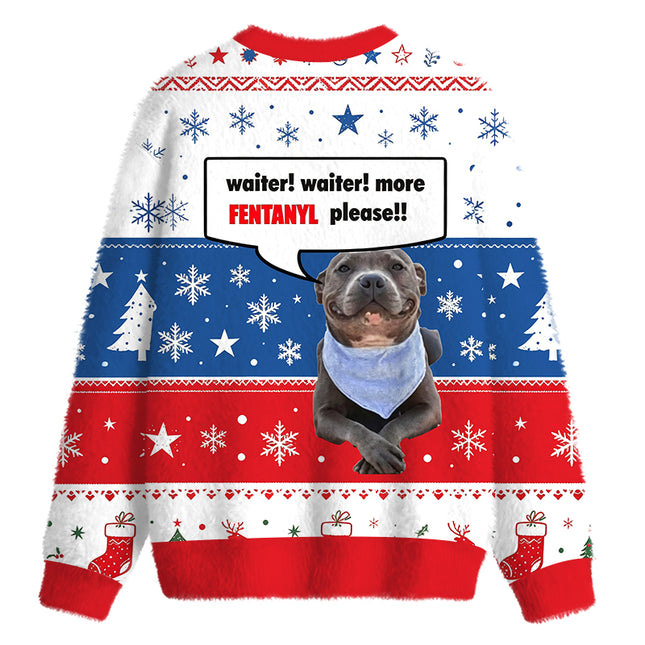 Uglysweatershops Waiter Waiter More Fentanyl Meme Fuzzy Christmas Ugly Sweatshirt