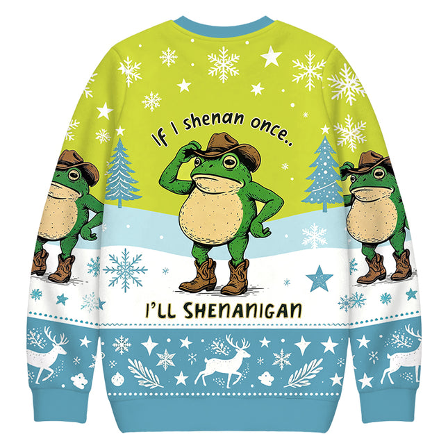 Uglysweatershops If I Shenan Once Funny Meme Christmas Ugly Sweatshirt